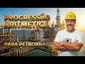 Progressão Aritmética para Petrobrás