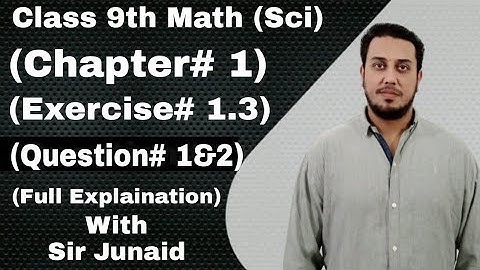 class 9 maths chapter 1 exercise 1.3 Question 1 2 full Explaination by Sir Junaid