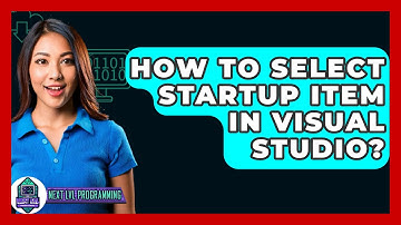 How To Select Startup Item In Visual Studio? - Next LVL Programming