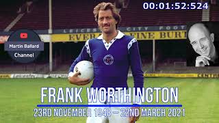 Frank Worthington - (23rd November 1948 - 22nd March 2021)