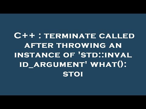 C++ : terminate called after throwing an instance of 'std::invalid_argument' what(): stoi