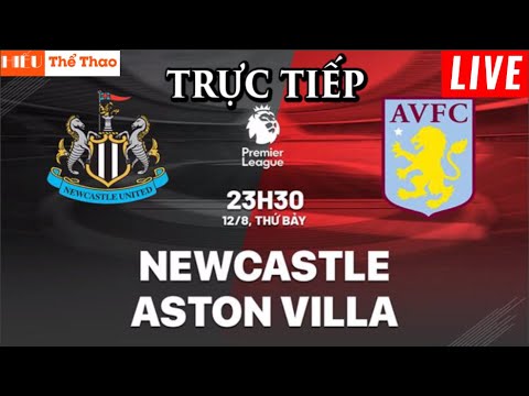 🔴Trực Tiếp Newcastle United Vs Aston Villa Bình Luận Cảm Xúc Bóng Đá Ngoại  Hạng Anh Epl 2023 - Youtube