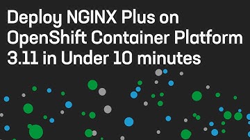 Deploy NGINX Plus on OpenShift Container Platform 3.11 in Under 10 minutes (No audio only subtitles)