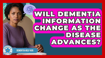 Will Dementia Information Change as the Disease Advances? | Test