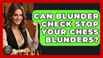 Can Blunder Check Stop Your Chess Blunders? - The Chess Codex