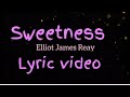 Sweetness By Elliott James Reay Lyric Video By Adlyne Faith Sweetness By Elliott James Reay Lyric Video By Adlyne Faith