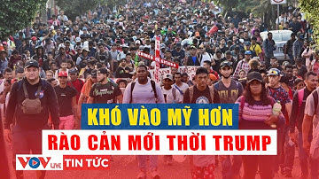 Người nhập cư đối mặt rào cản nào mới từ chính quyền Trump? | VOV Live