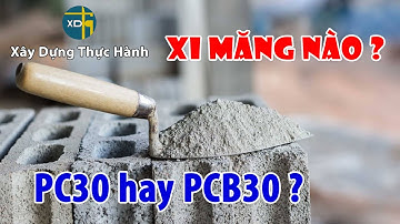 #113 Xi măng PC30 và PCB30 khác nhau thế nào? Portland Cement vs Portland Cement Blended | XDTH