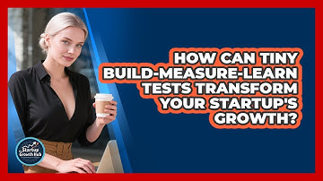 How Can Tiny Build-Measure-Learn Tests Transform Your Startup