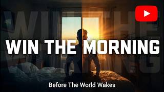 This Morning Routine WILL REPROGRAM Your Mind - Win the First Hour, Win Your Entire Life