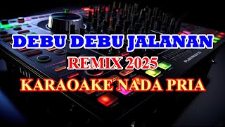 Download Lagu Debu Debu Jalanan Remix 2025 Karaoke Lirik Nada Rendah Pria MP3