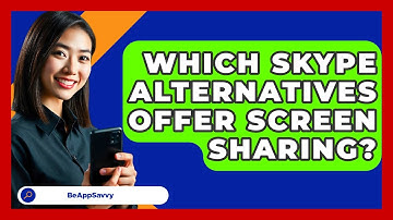 Which Skype Alternatives Offer Screen Sharing? - Be App Savvy