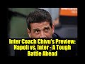 Inter Coach Chivu's Preview: Napoli vs. Inter - A Tough Battle Ahead