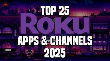 Top 25 Roku Apps & Channels to Install Right Now! 2025
