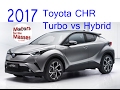 2017 Toyota CHR Turbo vs Hybrid ROAD TEST