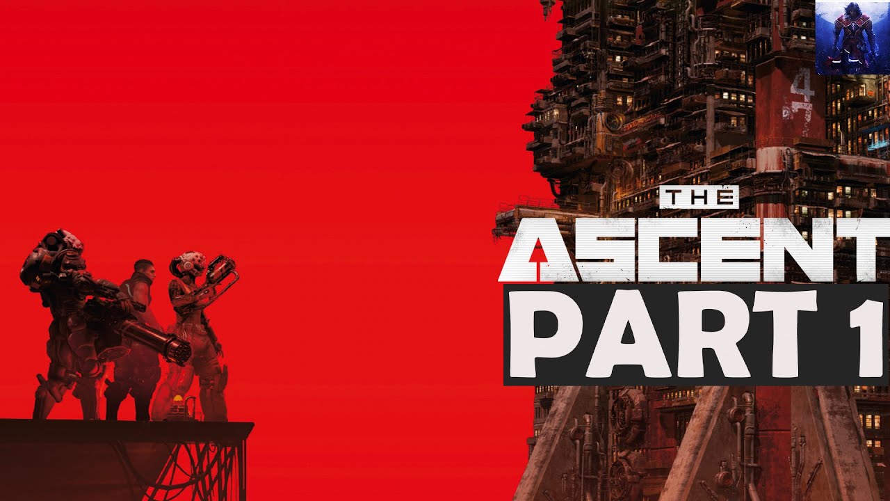 THE ASCENT WALKTHROUGH PART 1 YouTube the-ascent-walkthrough-part-1-youtube