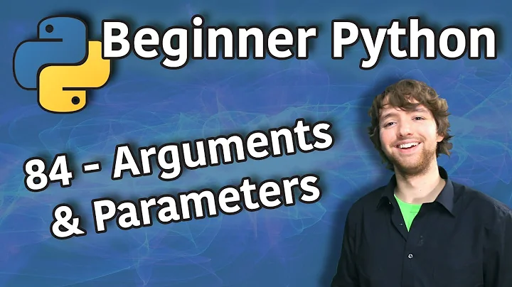 Beginner Python Tutorial 84 - Arguments and Parameters