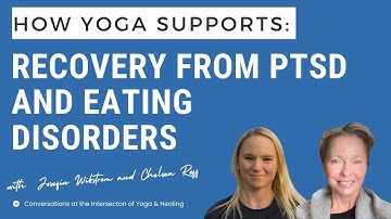 How Yoga Supports Recovery from PTSD and Eating Disorders with Josefin Wikstrom and Chelsea Roff