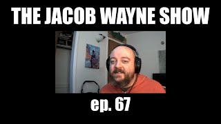 THE JACOB WAYNE SHOW ep.67 "eking one out VOL 2"