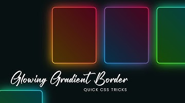 Glowing Gradient Border Effects | Quick CSS Tricks