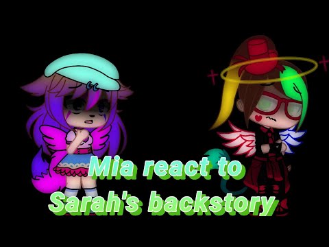 Mia react to Sarah's backstory, in all parts