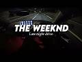 The Weeknd Late Night Drive Songs
