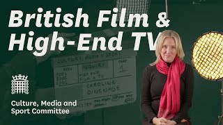 Supporting British Film and High-End TV | Culture, Media and Sport Committee