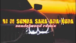 DJ DI SUMBA SANA ADA KUDA|| SANDELWOOD-REMIX FULL BASS|| viral on tik tok