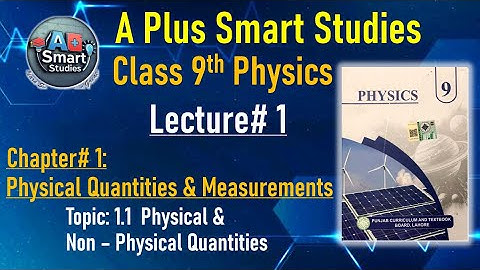 Class 9th Physics Chapter#1 Topic 1.1 | Physics Lecture# 1 | Physical Quantities & Measurements