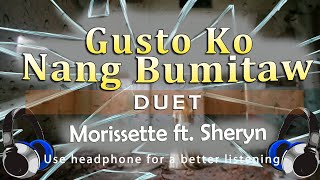 Gusto Ko Nang Bumitaw - Sheryn Regis ft. Morissette Amon DUET | Listen simultaneously