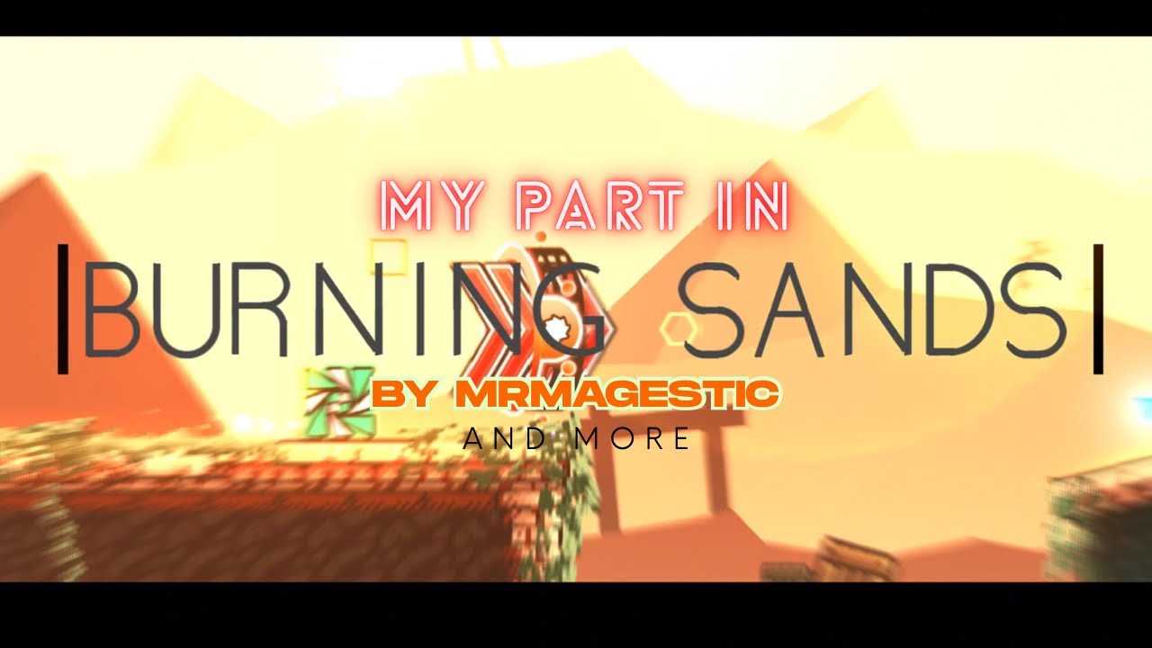 My part in Burning sands By MrMagestic & More