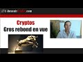 Cryptos  gros rebond en vue