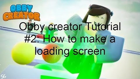 How to make a Loading Screen In Roblox Obby Creator!