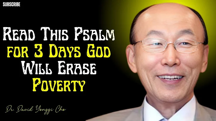 Read This Psalm for 3 Days — God Will Erase Poverty | Dr. David Yonggi Cho’s Powerful Revelation
