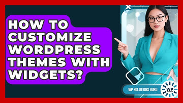 How To Customize WordPress Themes With Widgets? - WP Solutions Guru