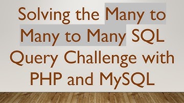 Solving the Many to Many to Many SQL Query Challenge with PHP and MySQL