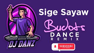 Dj Danz - Sige Sayaw ( Budots Dance Remix )