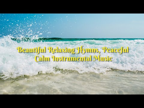 Beautiful Relaxing Hymns,