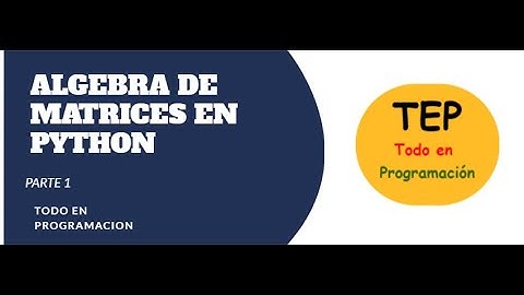 Algebra de matrices con python. Primera parte