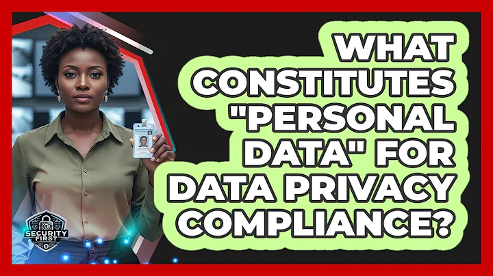 What Constitutes "Personal Data" For Data Privacy Compliance?