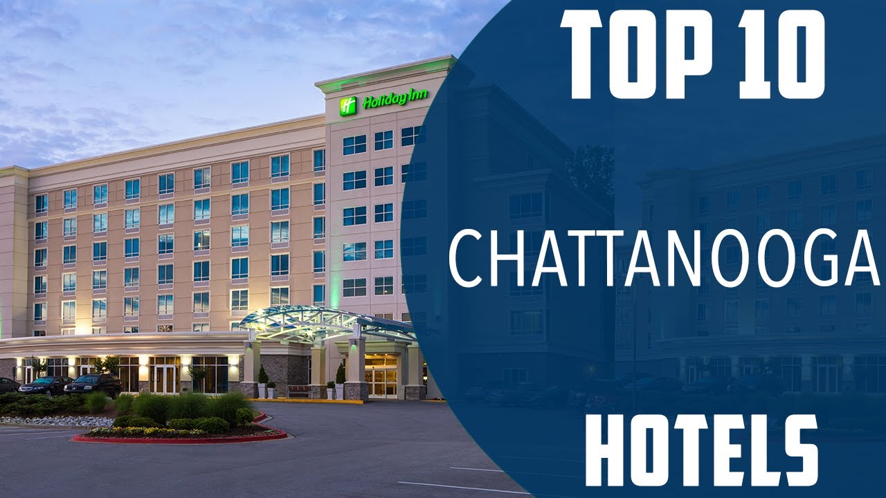 Top 10 Best Hotels to Visit in Chattanooga | USA - English