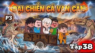 Mùa 3 Tập 38 Câu Cá Vạn Cân Chiu Vietsub