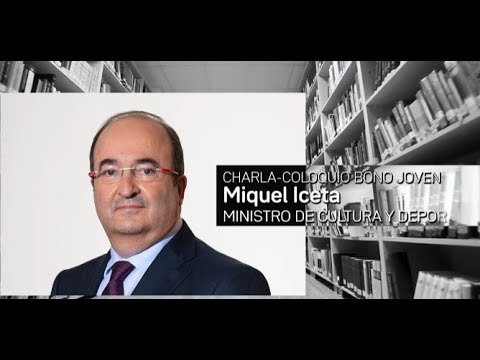 Charla Coloquio Bono Joven con Miquel Iceta - Ministro de Cultura y Deportes