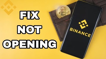 How To Fix And Solve Binance App Not Opening | Final Solution