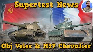 Object Veles &amp; M47 Chevalier - RU Heavy &amp; FR Medium - World of Tanks Supertest News