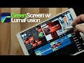 Green Screen with LumaFusion in 4k - iPad Pro 10.5