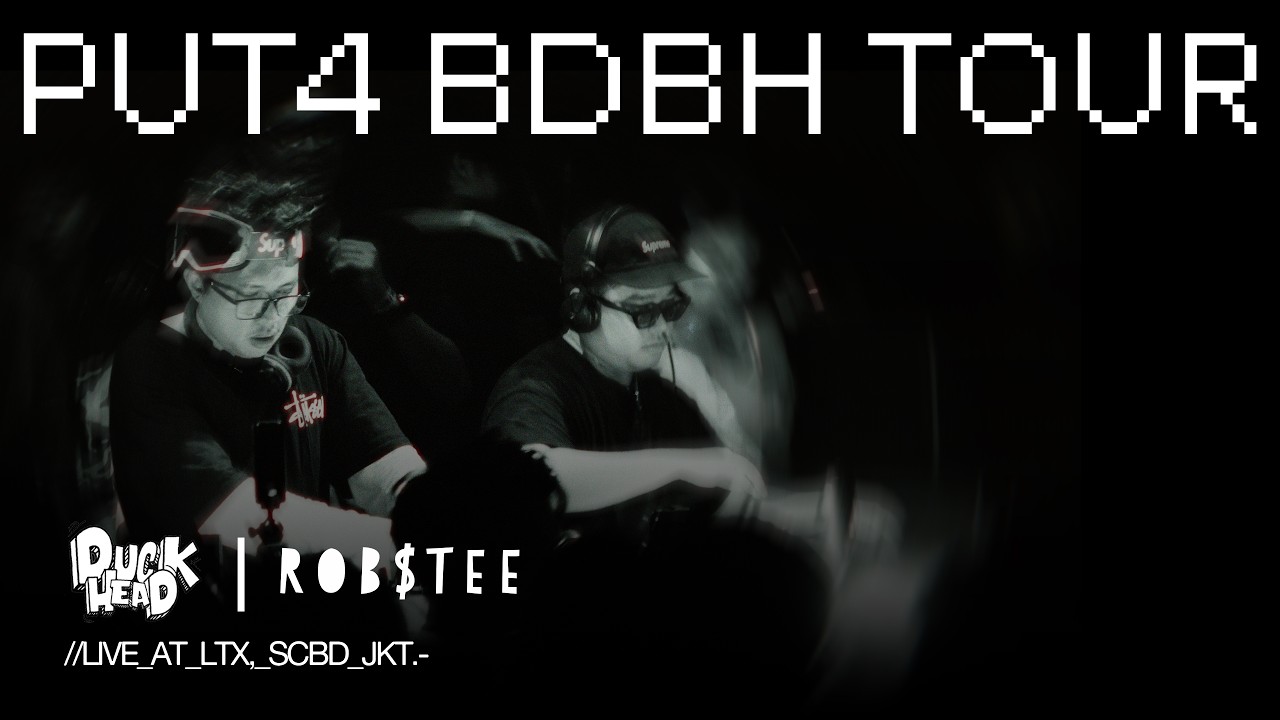 PUT4 BDBH TOUR LIVE SET | ROBSTEE x DUCKHEAD (LTX, SCBD JAKARTA)