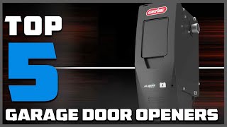 Top 5 Best Garage Door Openers in 2024 | InDepth Reviews & Buying Guide