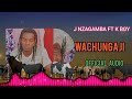 J NZAGAMBA FT K BOY SONG WACHUNGAJI OFFICIAL AUDIO J NZAGAMBA FT K BOY SONG WACHUNGAJI OFFICIAL AUDIO