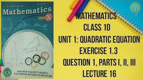 16 Lecture, Class 10 Maths, Unit 1: Quadratic Equations, Exercise 1.3, Question 1(1,2,3), KP Boards